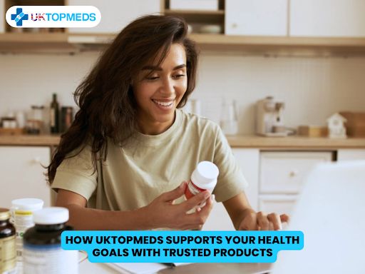 How UKTopMeds Supports Your Health Goals with Trusted Products